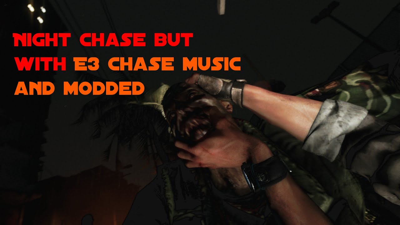 Dying light night chase but with e3 music/modded