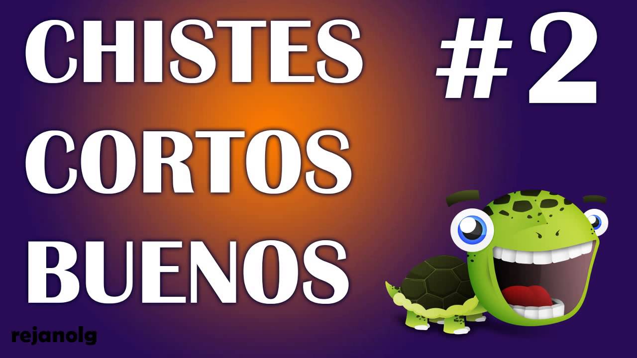 RECOPILACI&Oacute;N CHISTES CORTOS BUENOS #2