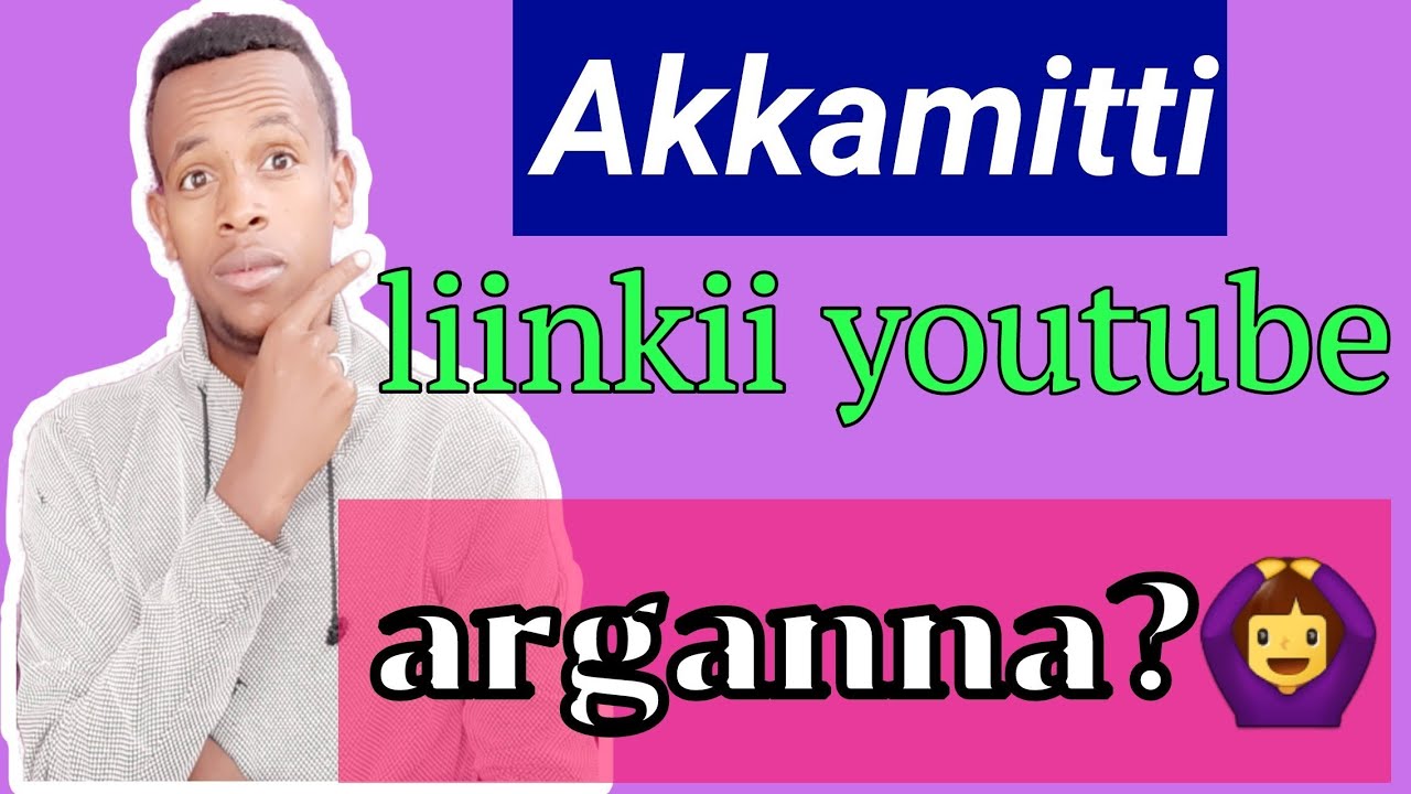 Akkamitti liinkii YouTube arganna😀?/Learn how to get youtube link?