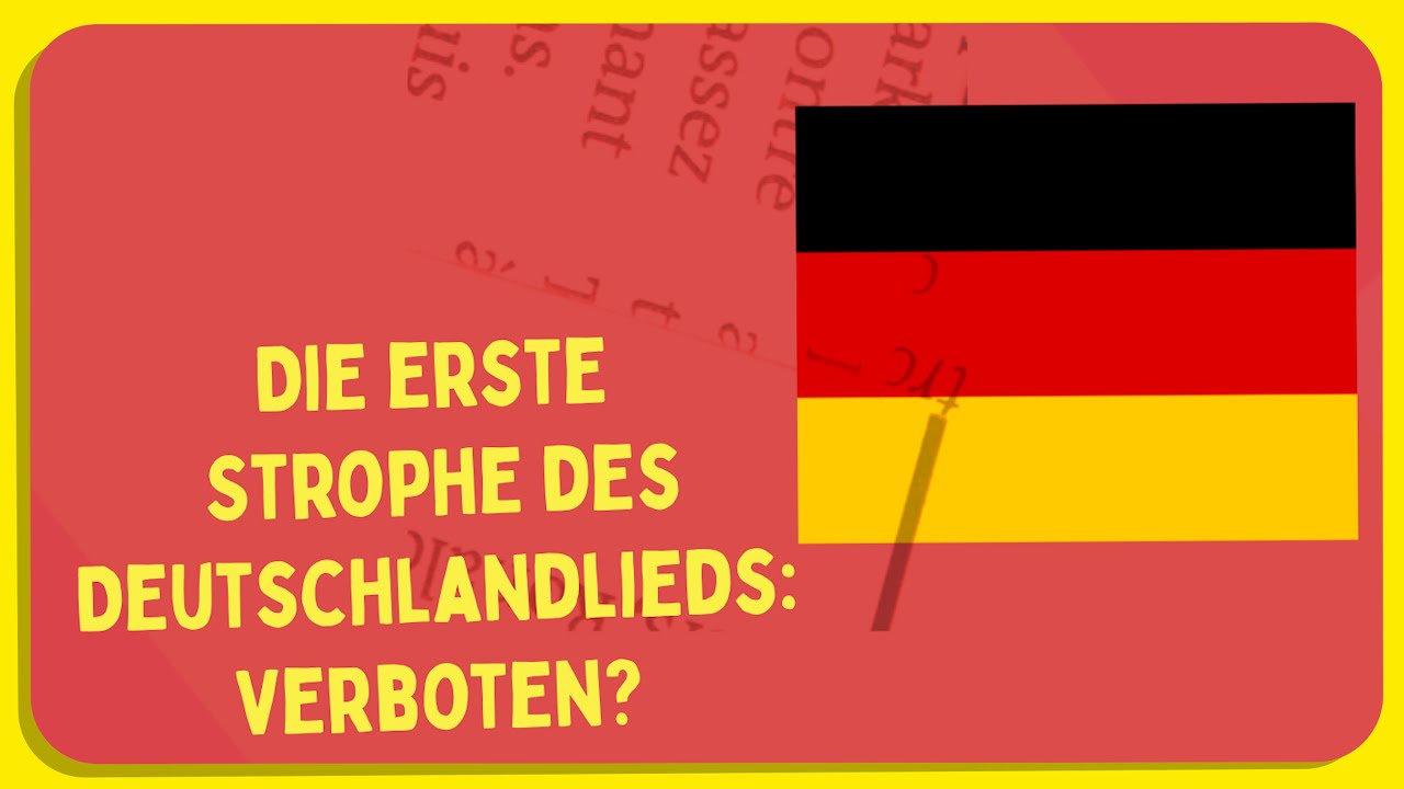 Die deutsche Nationalhymne und das Deutschlandlied - ist die erste Strophe wirklich verboten?