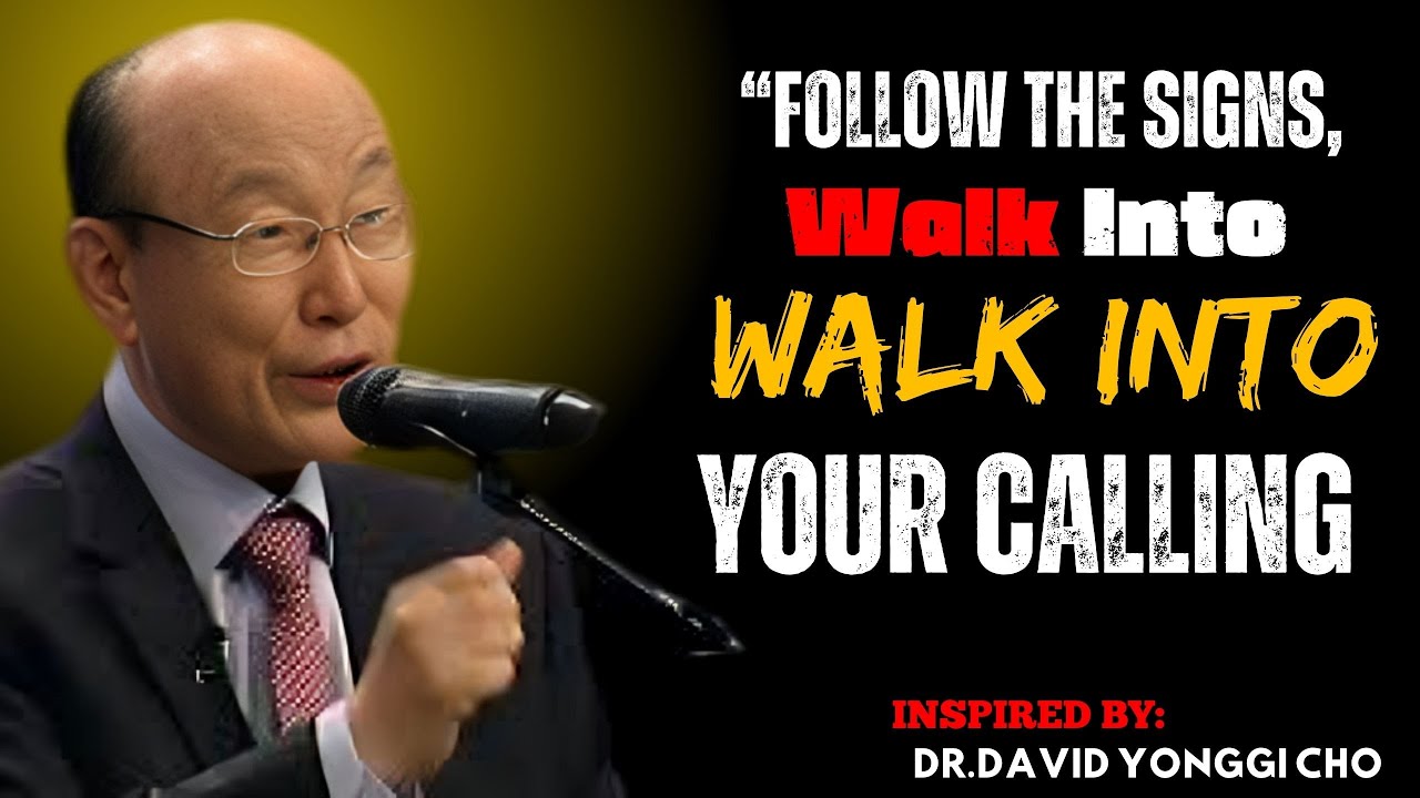 Signs, Walk Into Your Calling | Dr. David Yonggi Cho&rdquo;