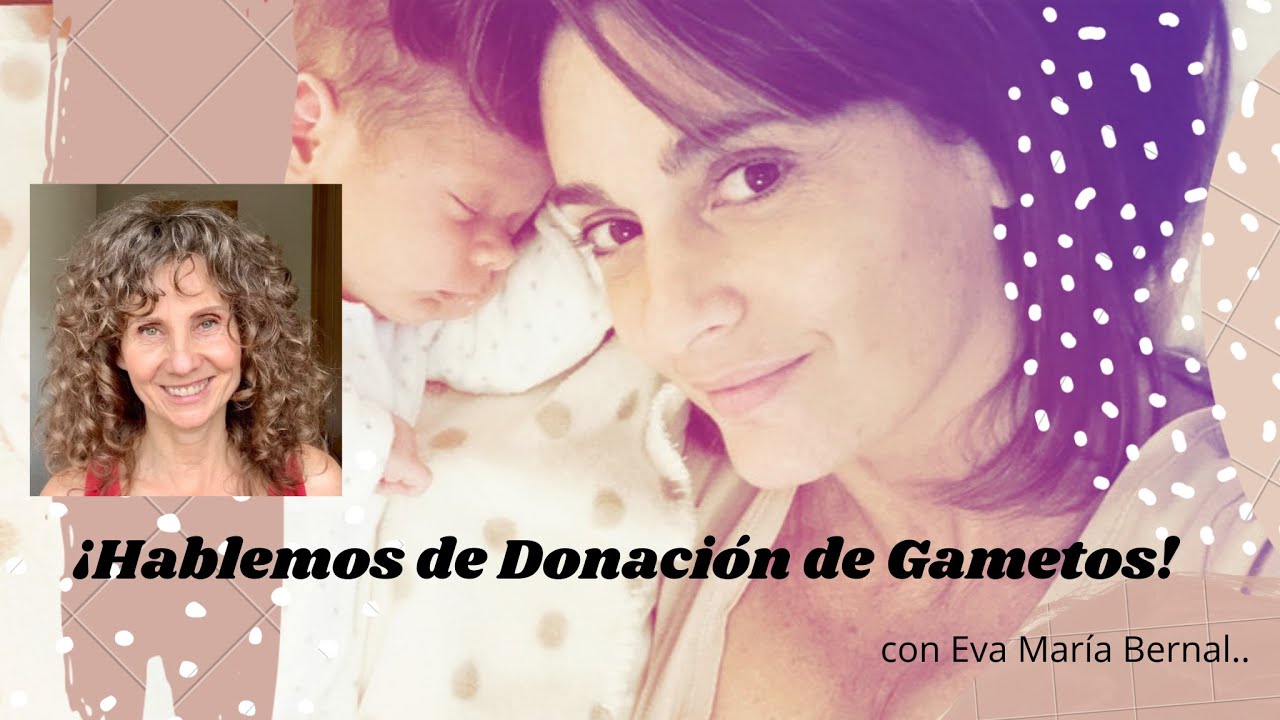 Hablemos de Donación de gametos y de origen genético con Eva María Bernal