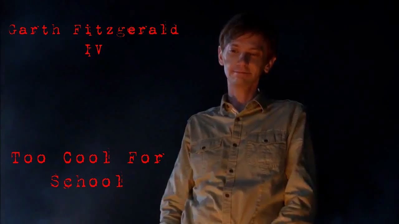 Garth Fitzgerald IV ~ Too Cool For School