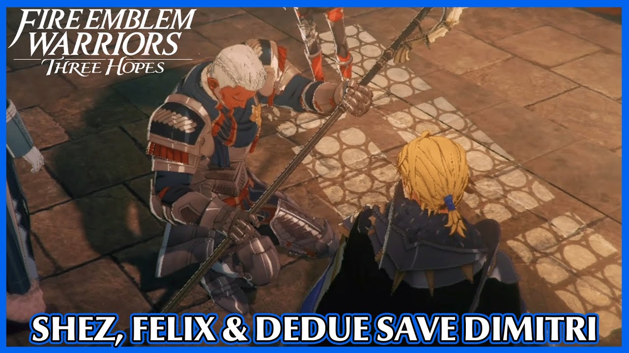 Shez, Dedue and Felix save Dimitri - Fire Emblem Warriors Three Hopes