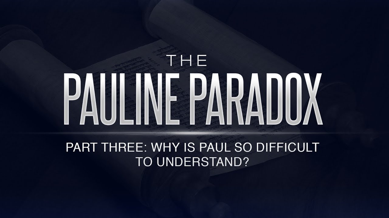 The Pauline Paradox: Part 3 - Why is Paul So Difficult to Understand? - 119 Ministries