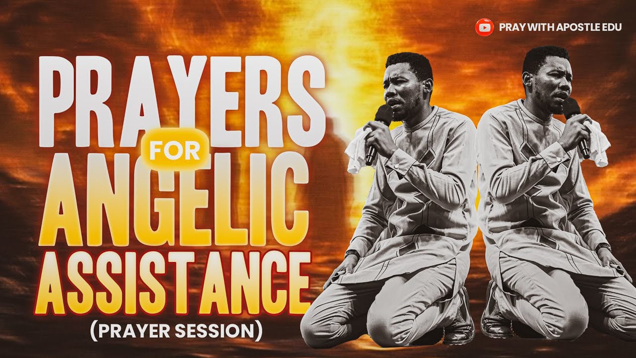 PRAYERS FOR ANGELIC ASSISTANCE || APOSTLE EDU UDECHUKWU #prayersession #praywithapostleedu 