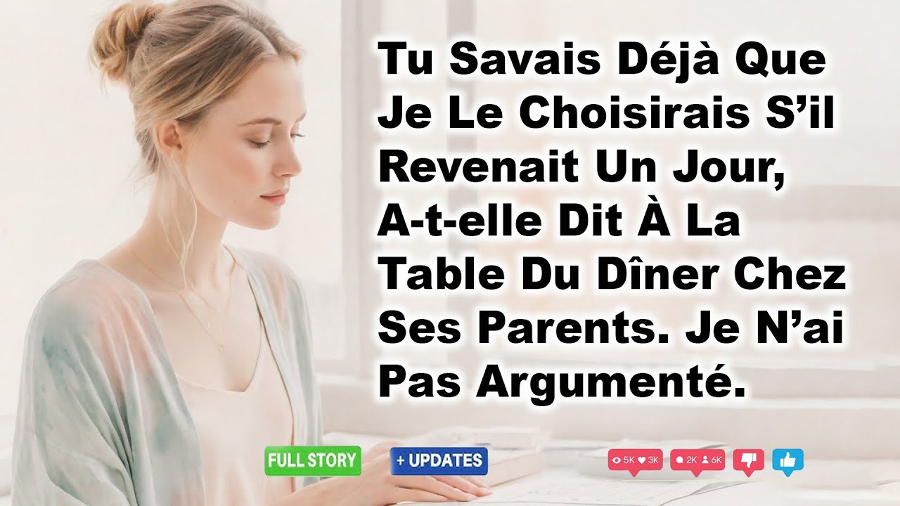 Tu Savais Déjà Que Je Le Choisirais S’il Revenait Un Jour, A-t-elle Dit À La Table Du Dîner Chez Ses