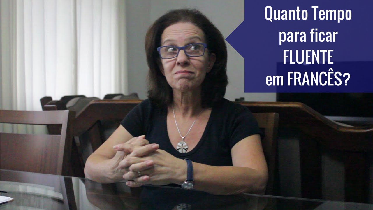 Quanto tempo para ficar Fluente em Francês? Veja agora!