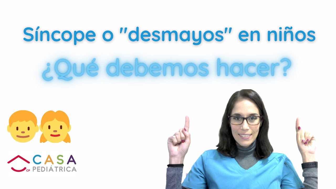 Neurologo Pediatra en Guadalajara / SINCOPE VASOVAGAL O "DESMAYOS" EN NIÑ@S ¿QUE DEBEMOS HACER?