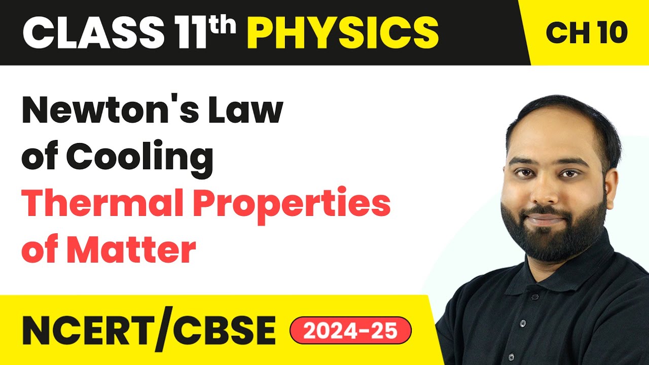 Newton's Law of Cooling - Thermal Properties of Matter | Class 11 Physics Chapter 10 | CBSE 2025-26