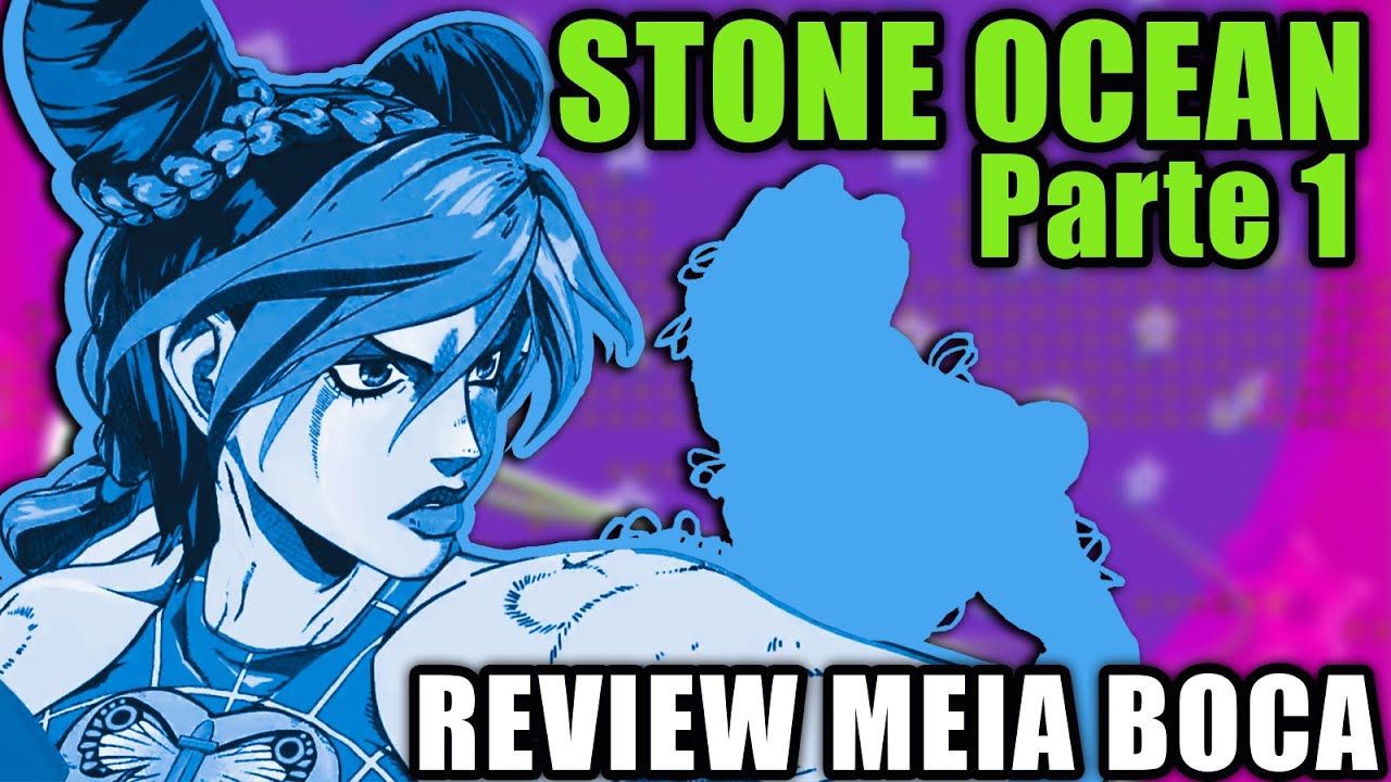 REVIEW MEIA BOCA - Stone Ocean Parte 1 | O Começo mais Jojo de Jojo's Bizarre Adventure
