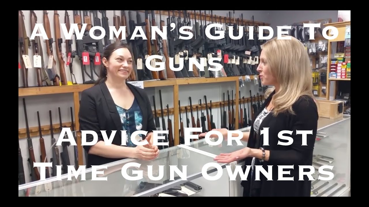 A Woman's Guide To Guns : Advice For 1st Time Gun Owners