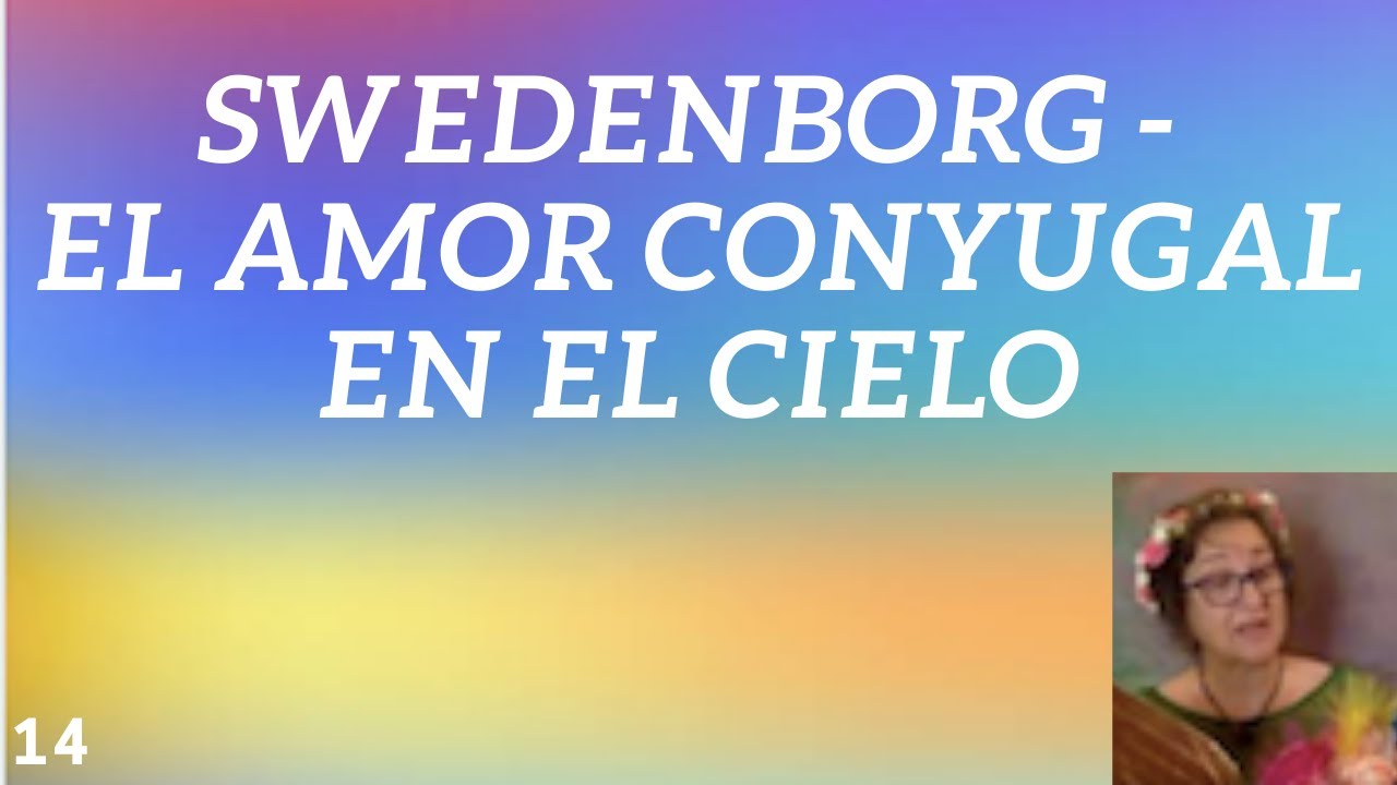 14 - Swedenborg: El amor conyugal en el cielo