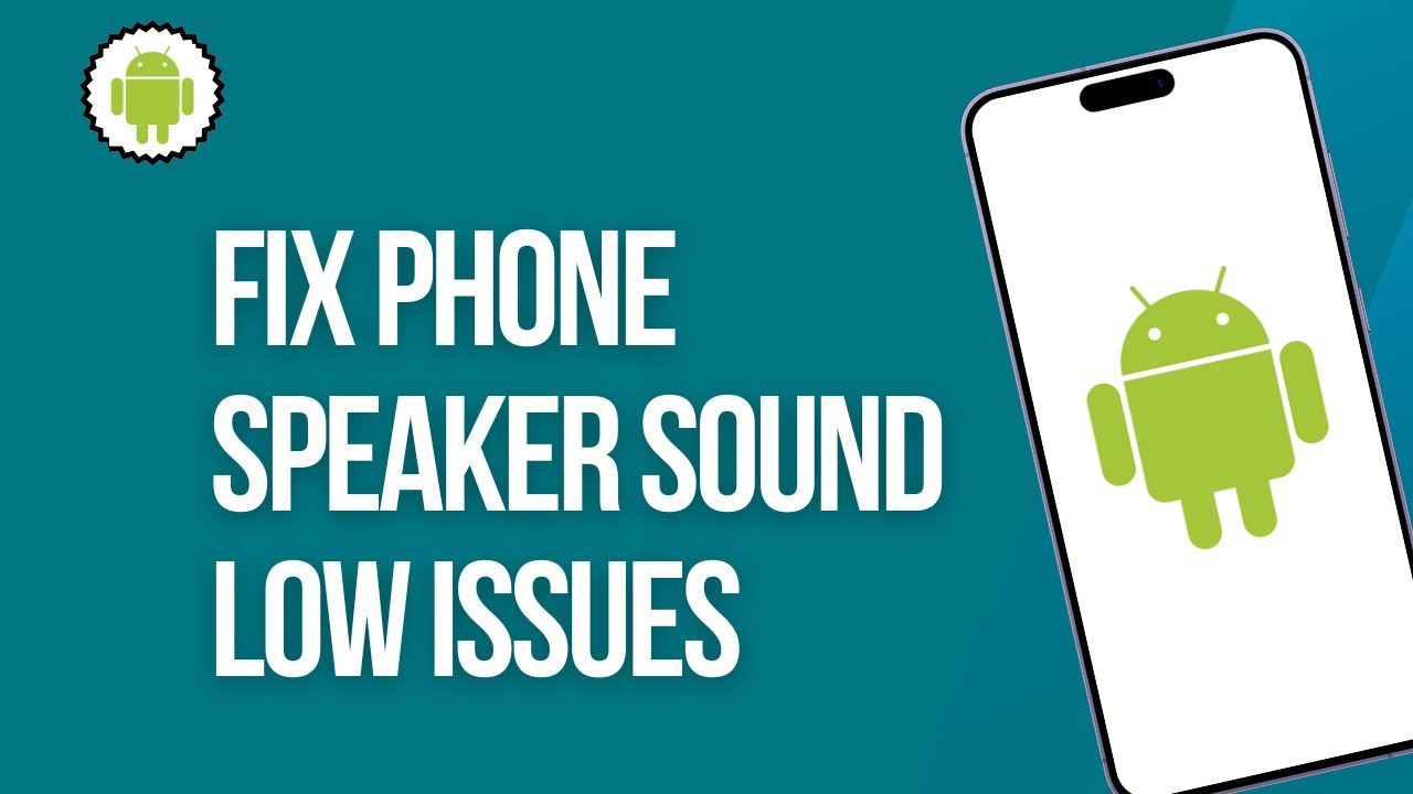 How to Fix Phone Speaker Sound Low Issues