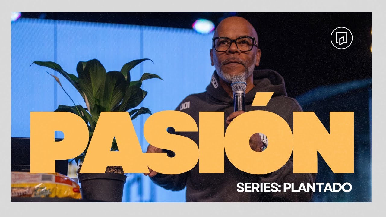 Pasión (Plantado-serie parte 2) por Pastor Israel Martinez
