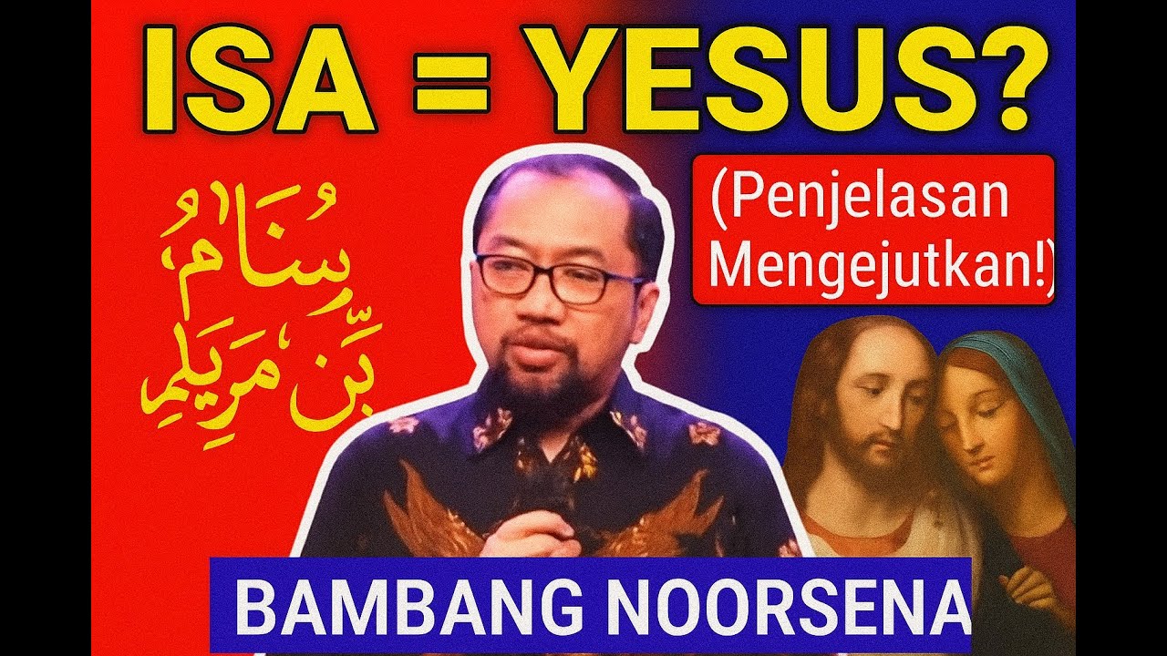 Isa Putra Maryam atau Yesus Anak Maria | Penjelasan Mendalam Bambang Noorsena
