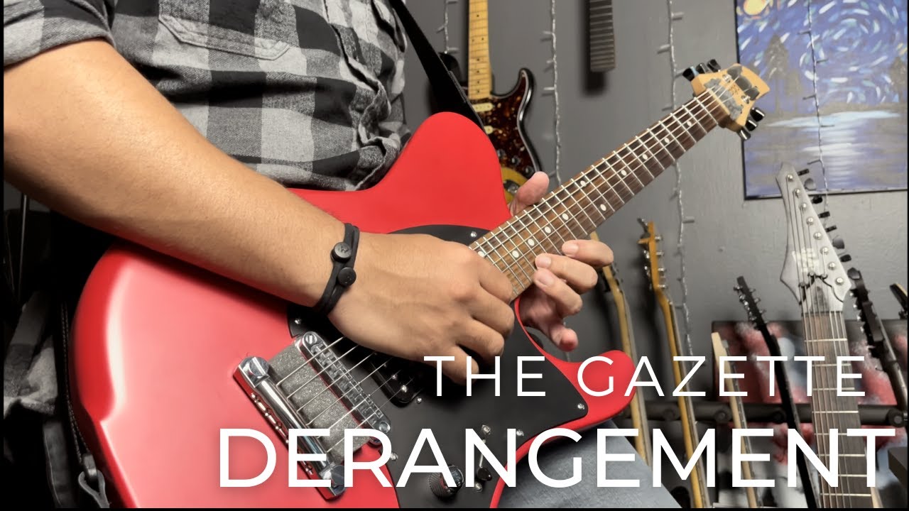 the GazettE - DERANGEMENT Guitar Cover