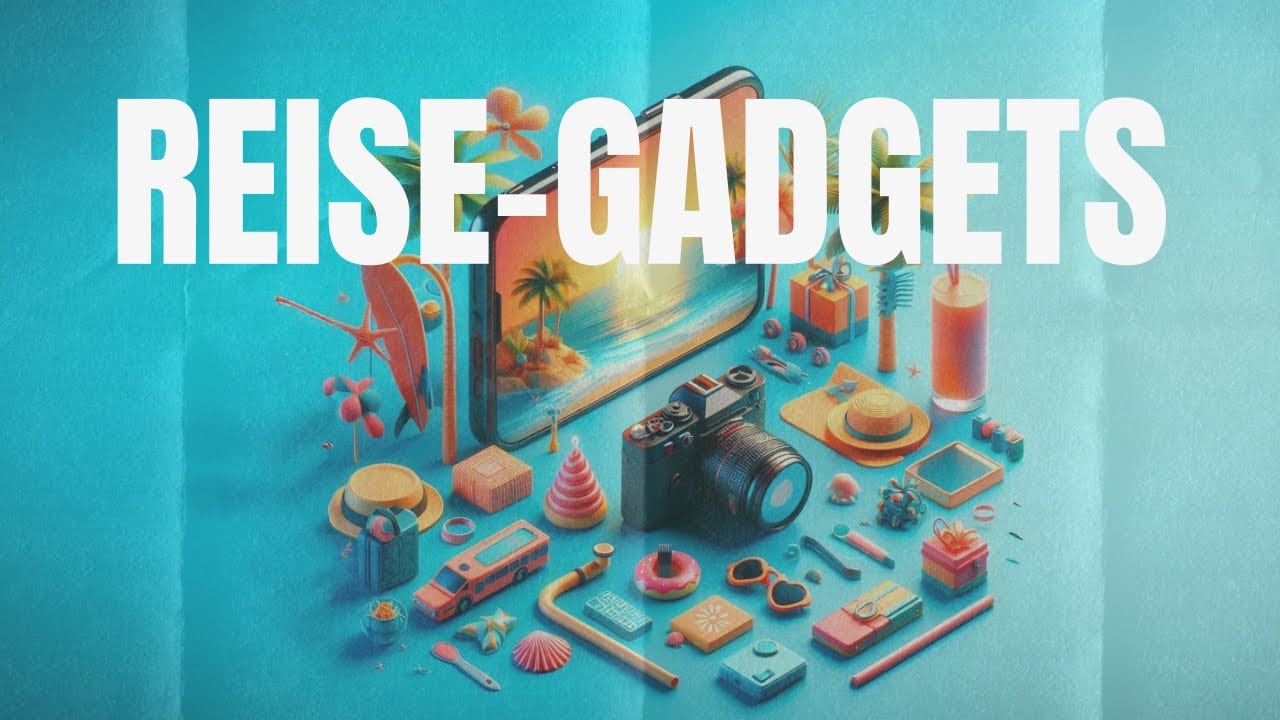 Die besten Reise Gadgets 2024 und 2025 &ndash; Must-Haves f&uuml;r deinen n&auml;chsten Trip!