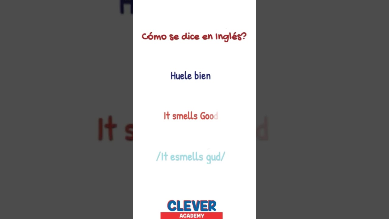 C&oacute;mo se dice en ingl&eacute;s? Huele bien