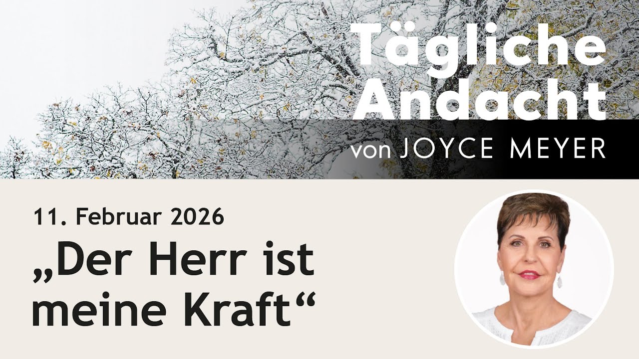 11.02. | „Der Herr ist meine KRAFT“ 💪 – Tägliche Andacht von Joyce Meyer