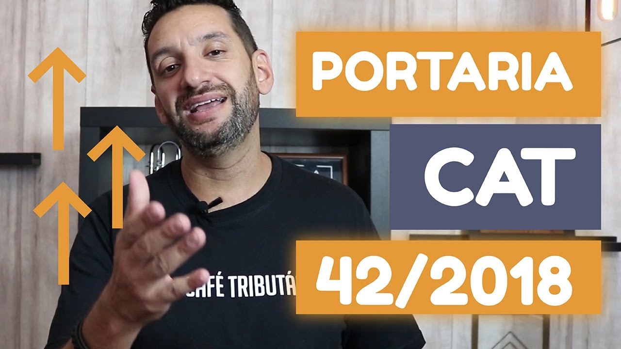 Aprenda tudo sobre Portaria CAT 42/2018 - 1/3