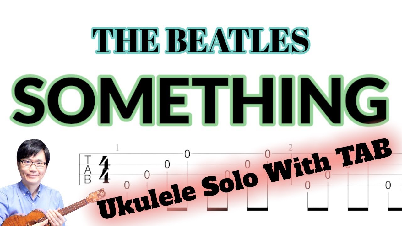 「Something」The Beatles【ソロウクレレ 一緒に弾けるTAB譜付き】（難易度★★★☆）