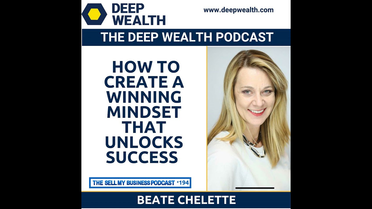 Beate Chelette On How To Create A Winning Mindset That Unlocks Success (#194)