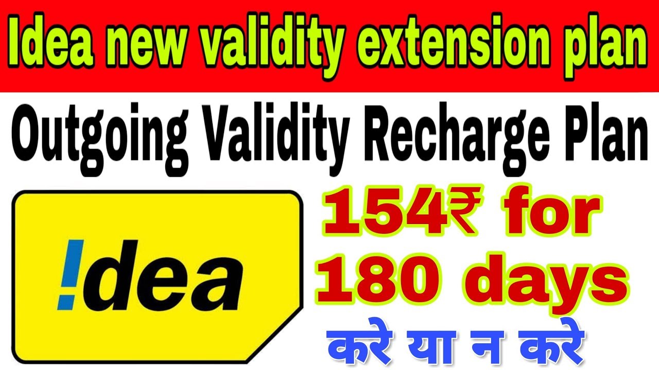 Idea outgoing validity increase new recharge plan at 154₹ for 180 days