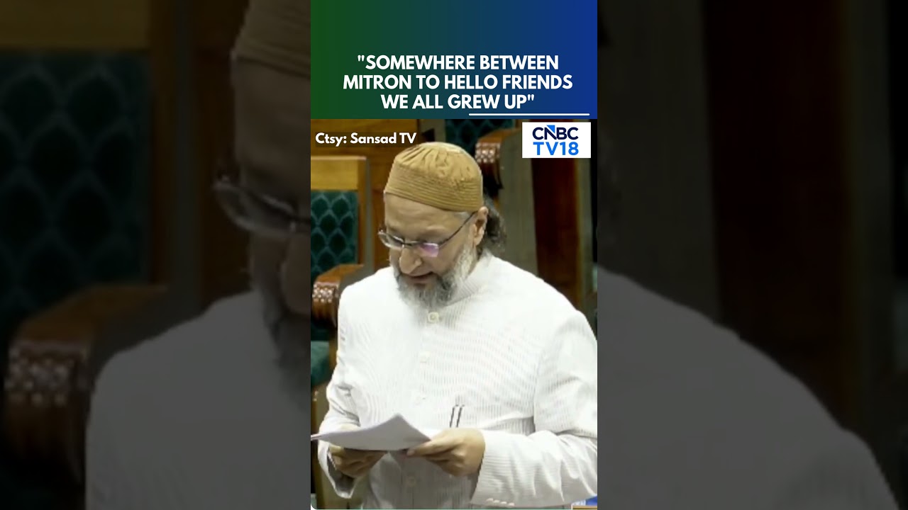 'Somewhere Between Mitron & Hello Friends We Grew Up': Asaduddin Owaisi's Jab In Lok Sabha | N18S