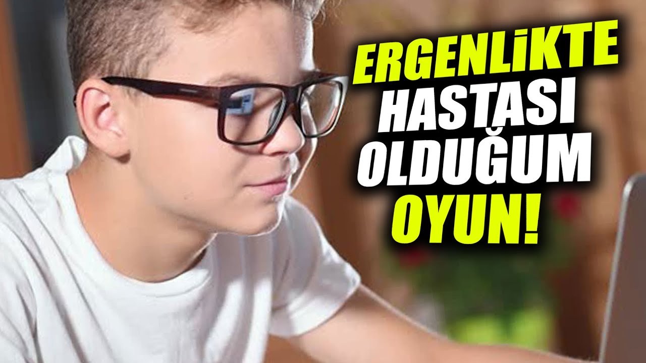 ERGENLİK DÖNEMİNDE HASTASI OLDUĞUM BOŞ OYUN!