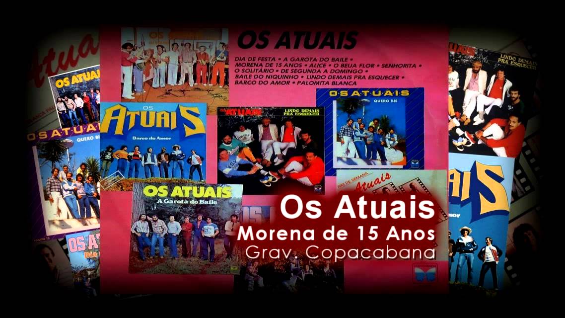 Os Atuais - Morena de 15 Anos ( Banda Os Atuais )