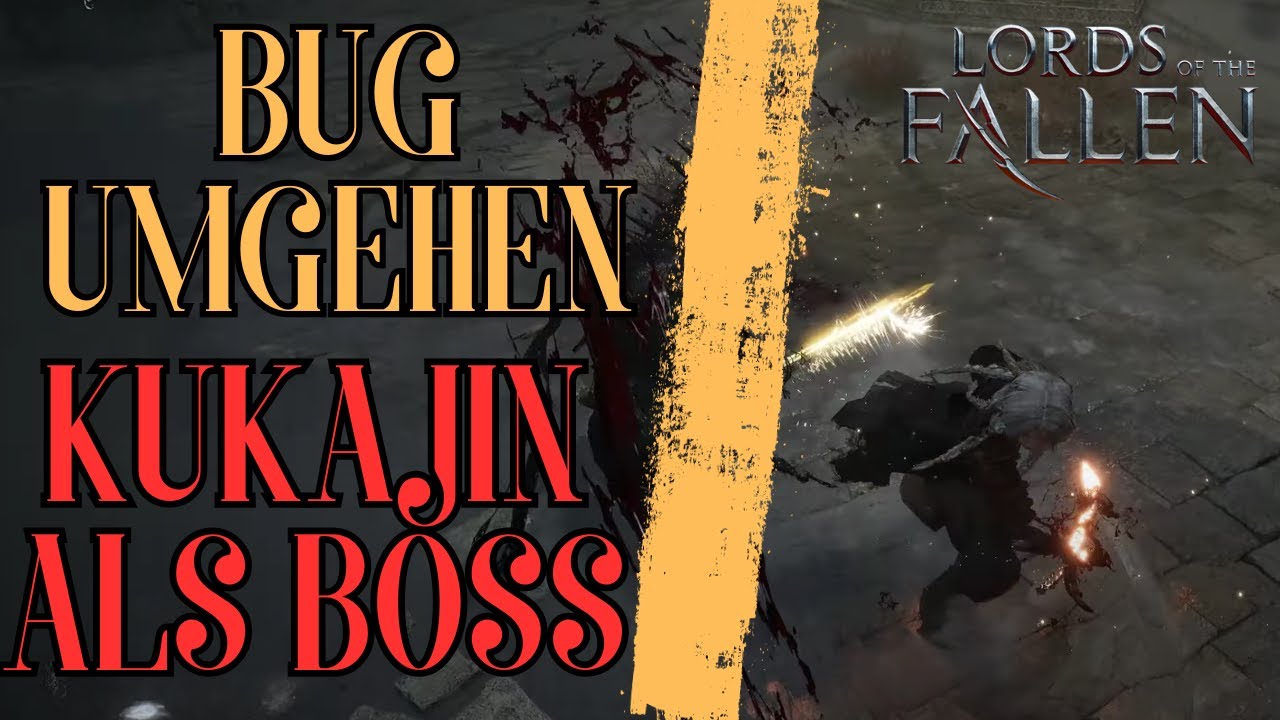 Lords Of The Fallen Guide: Bug umgehen und Kukajin als Boss finden!