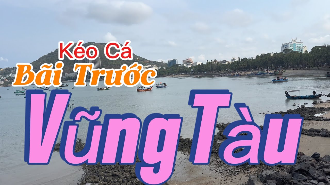 Kéo Cá Bãi Trước Vũng Tàu 