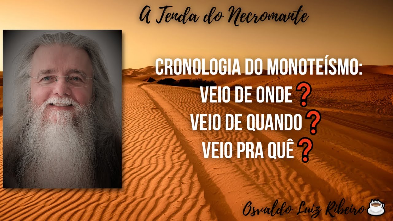 406. Cronologia do monoteísmo: veio de onde❓ Veio de quando❓ Veio pra quê❓