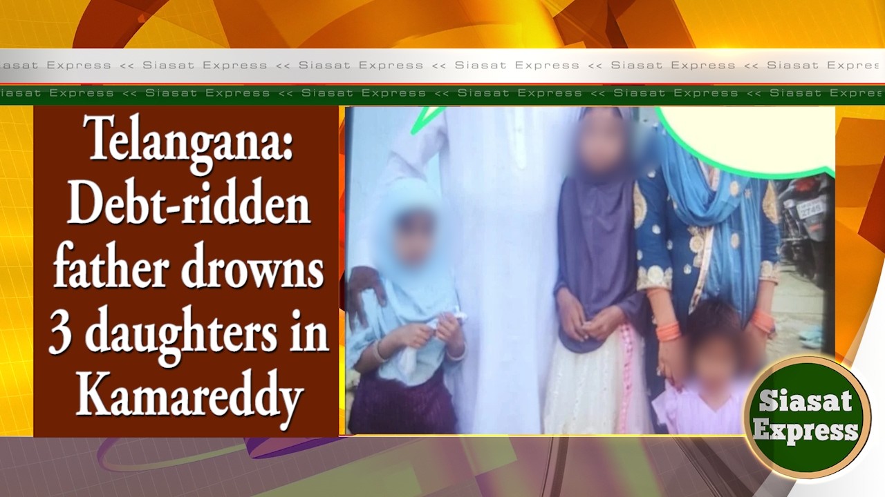 Telangana: Debt-ridden father drowns 3 daughters in Kamareddy | Siasat Express @ 02pm | 08-Mar-2026