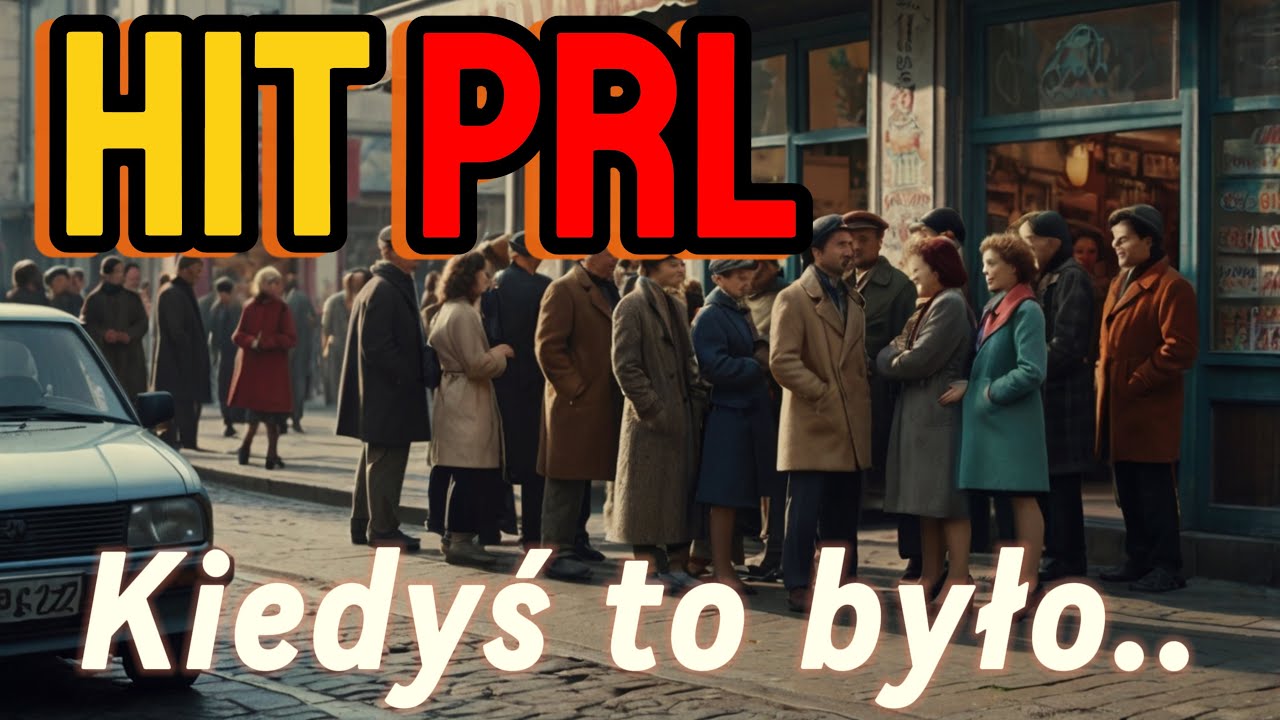 PRL &ndash; Kiedyś to było! (Piosenka o dawnych czasach).