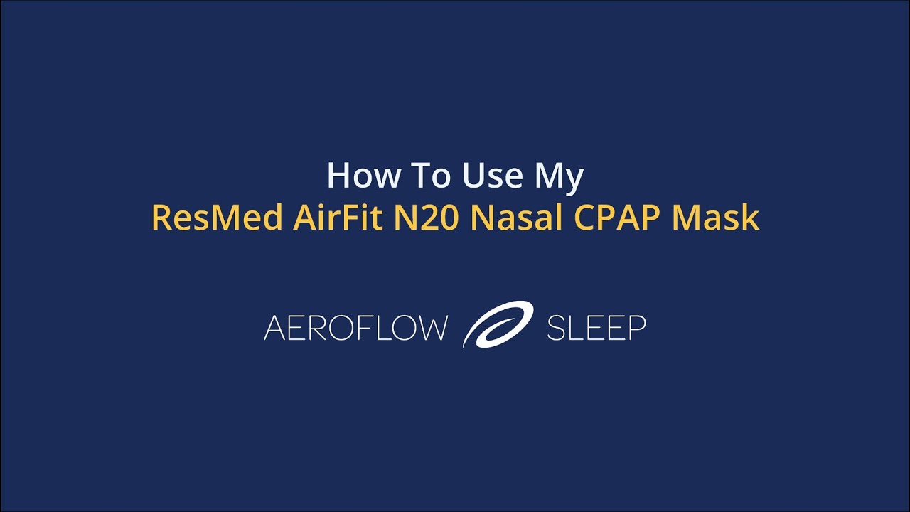 How To Use My ResMed AirFit N20 Nasal CPAP Mask