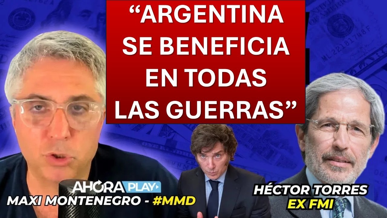HÉCTOR TORRES, EX FMI: ¿Argentina gana o corre riesgos con el nuevo escenario? I Maxi Montenegro