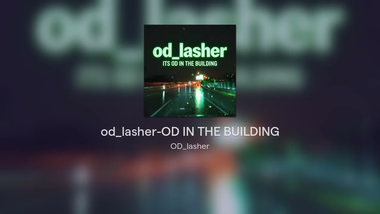 od_lasher-OD IN THE BUILDING