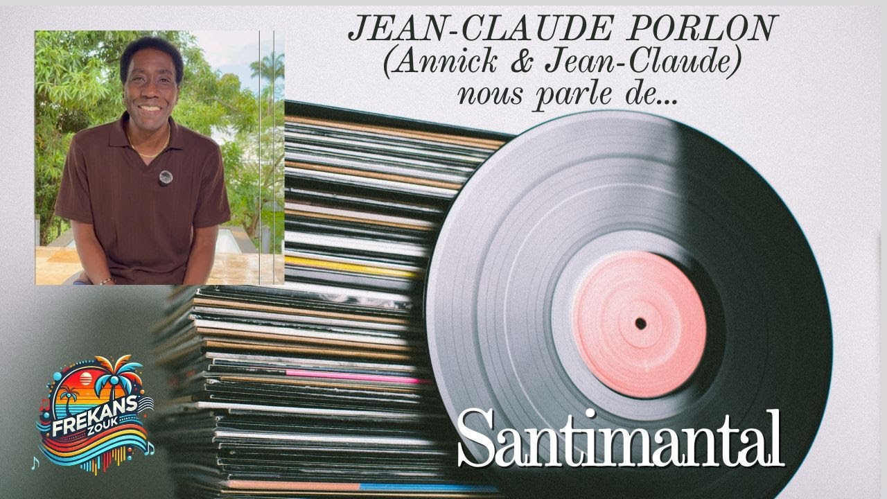 FREKANSZOUK • JEAN-CLAUDE PORLON d’ANNICK & JEAN-CLAUDE parle de « Santimantal »