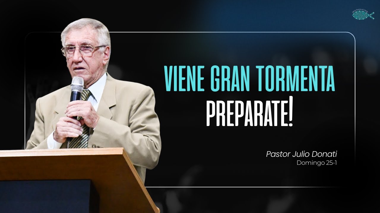 Pastor Julio Donati - Viene gran tormenta... preparate!