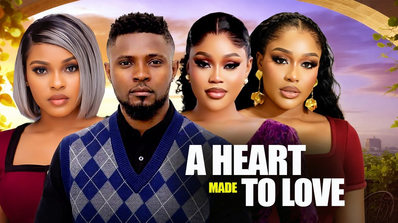 A HEART MADE TO LOVE - MAURICE SAM CHIOMA NWAOHA UCHE MONTANA SARIAN MARTIN  2026 NIGERIAN  MOVIES