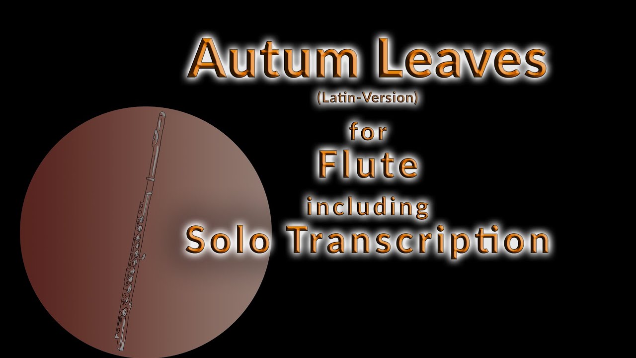 How to play "Autumn Leaves" in a Latin version with your flute!