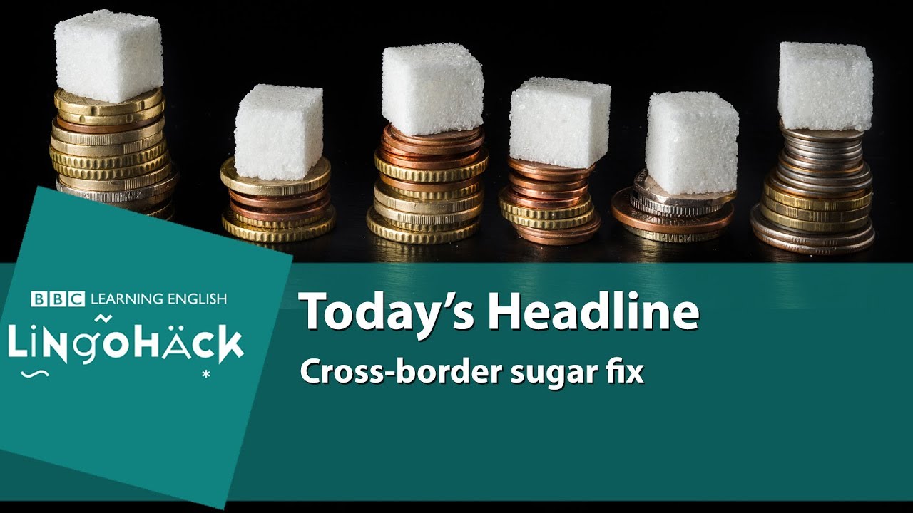 Learn words from the news:  sugar tax, half the price, policies and other