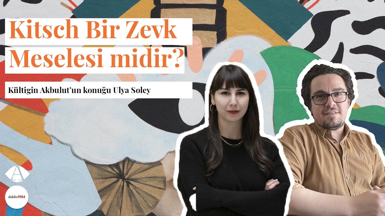 Kitsch Bir Zevk Meselesi midir? | Konuk: Ulya Soley | Güncel Sanat ve Mahbupları #3