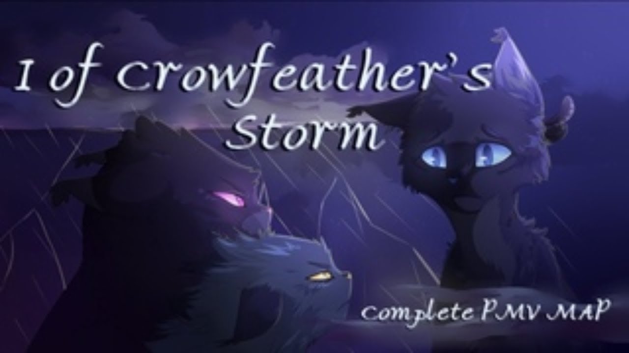 I of Crowfeather's Storm - Complete PMV MAP (Hosted by Spunkeii) (CW)