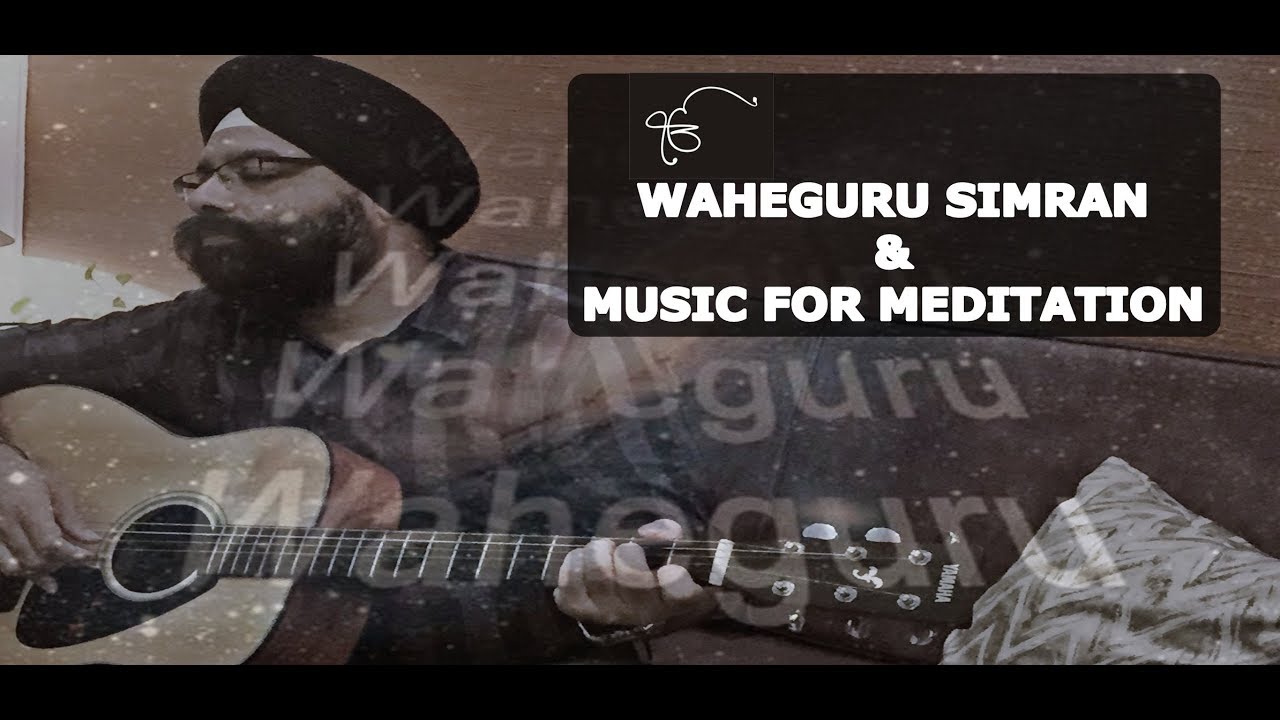 Waheguru Simran and Music for Meditation_Divine and Relaxing Music and Chanting