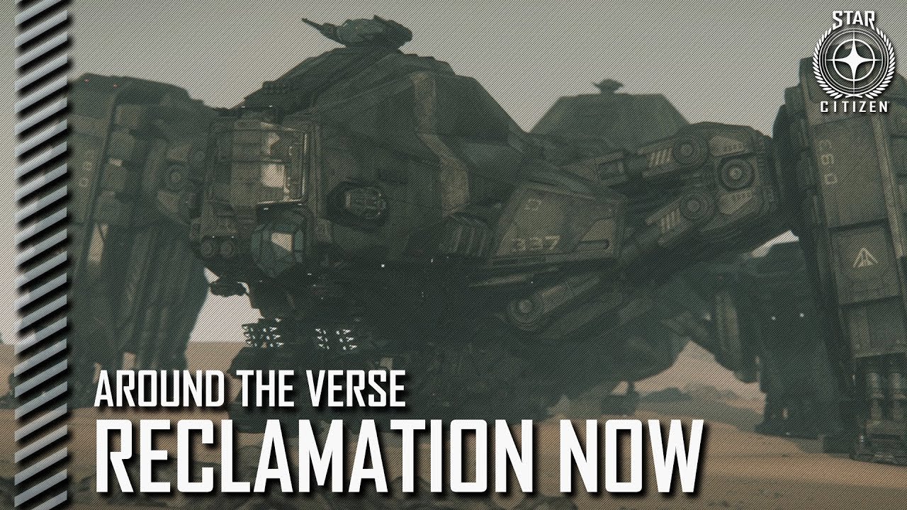 Star Citizen: Around the Verse - Reclamation Now