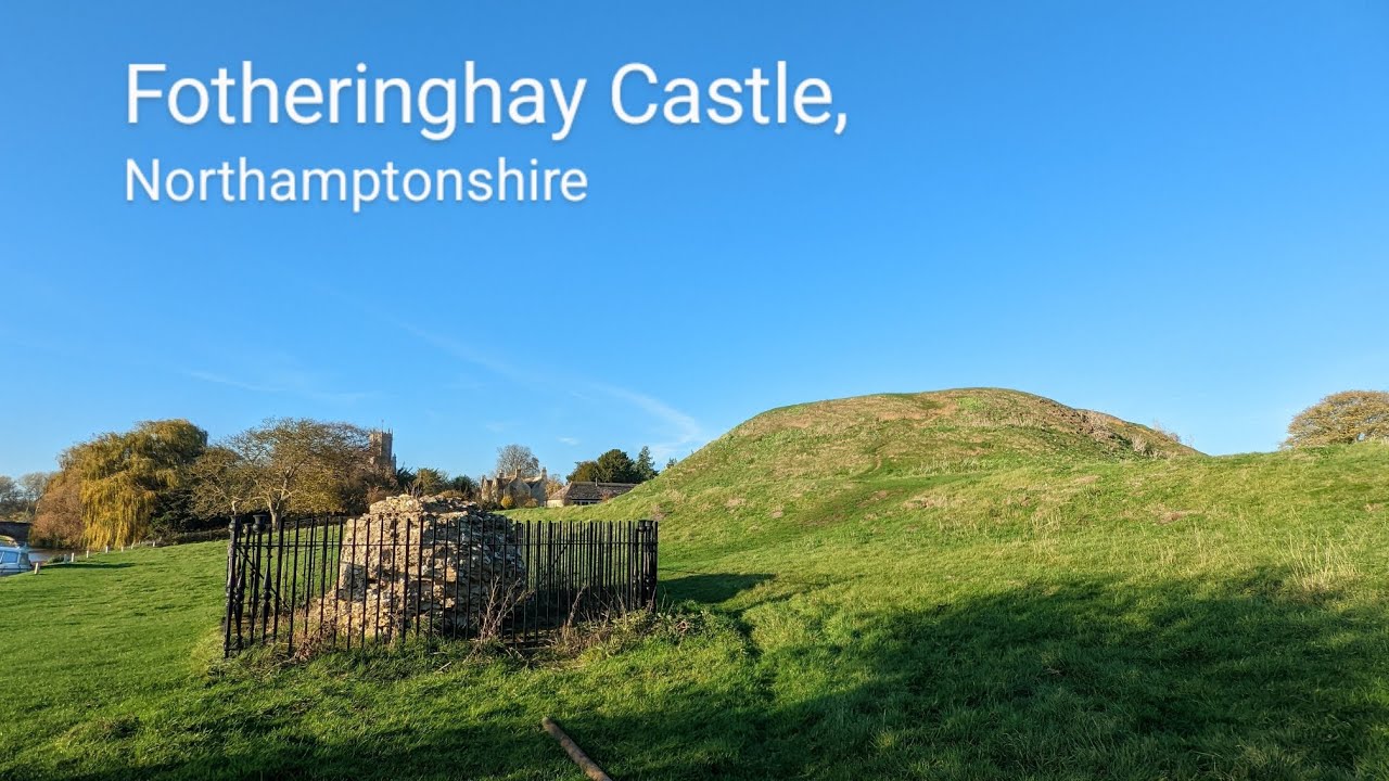 Fotheringhay Castle | Northamptonshire - A Quick Tour