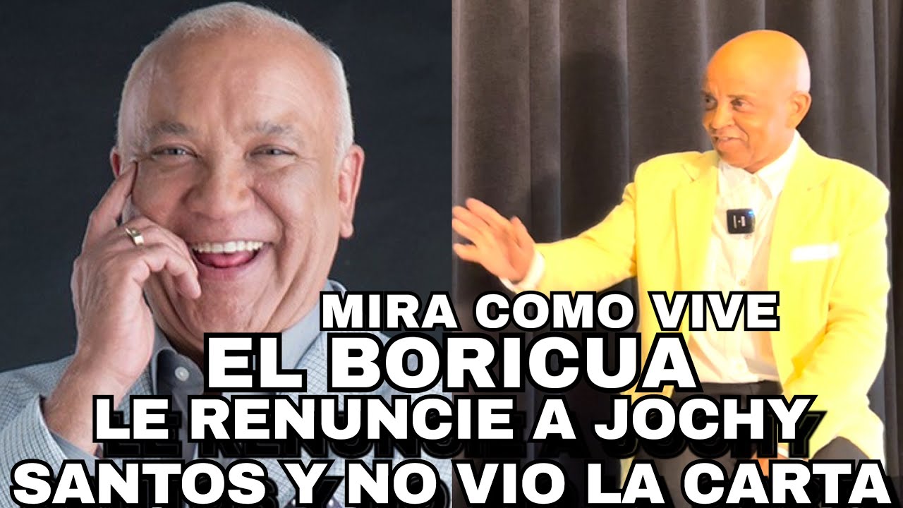 MIRA COMO VIVE EL BORICUA LE RENUNCIE A JOCHY SANTOS Y NO VIO LA CARTA